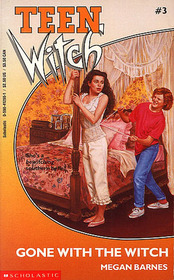 Gone With the Witch (Teen Witch, No 3)