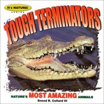 Tough Terminators: 12 Of Nature's Most Amazing Animals (It's Nature)