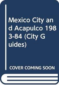 Mexico City and Acapulco 1983-84 (City Guides)