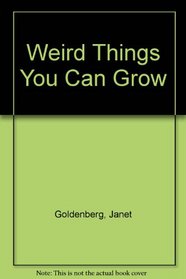 Weird Things You Can Grow