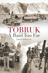 Tobruk: A Raid Too Far