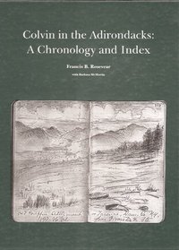 Colvin in the Adirondacks: A Chronology and Index : Research Source for Colvin's Published and Unpublished Works
