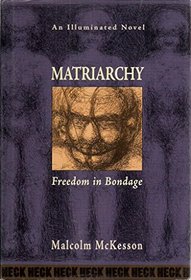 Matriarchy: Freedom in Bondage
