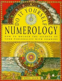 Do-It-Yourself Numerology: How to Unlock the Secrets of Your Personality With Numbers