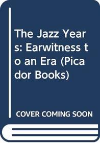 THE JAZZ YEARS: EARWITNESS TO AN ERA (PICADOR BOOKS)