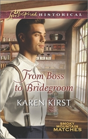 From Boss to Bridegroom (Smoky Mountain Matches, Bk 6) (Love Inspired Historical, No 277)