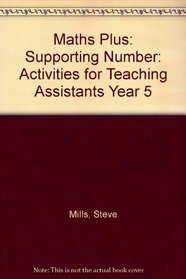 Maths Plus: Supporting Number: Activities for Teaching Assistants Year 5