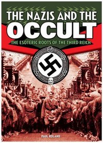 The Nazis &the Occult, The Dark Forces Unleashed by the Third Reich - 2007 publication