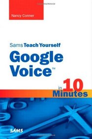 Sams Teach Yourself Google Voice in 10 Minutes (Sams Teach Yourself -- Minutes)