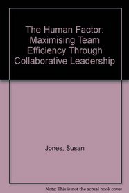 The Human Factor: Maximising Team Efficiency Through Collaborative Leadership