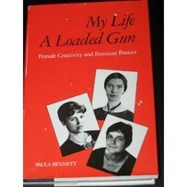 My life, a loaded gun: Female creativity and feminist poetics