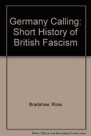 Germany Calling: A Short History of British Fascism
