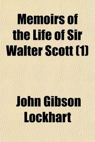 Memoirs of the Life of Sir Walter Scott (1)