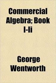 Commercial Algebra; Book I-Ii