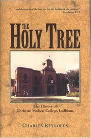 The Holy Tree: The History of Christian Medical College, Ludhiana