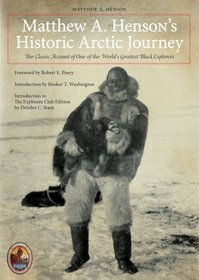 Matthew A. Henson's Historic Arctic Journey: The Classic Account of One of the World's Greatest Black Explorers (The Explorers Club Classics)