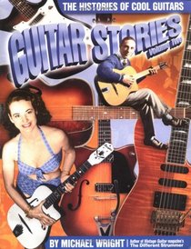 Guitar Stories Vol. 2: The Histories of Cool Guitars (Guitar Stories)