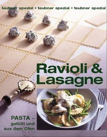Ravioli und Lasagne. Pasta: gefllt und aus dem Ofen, Kchenpraxis und Rezepte.