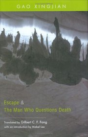 Escape and The Man Who Questions Death: Two Plays by Gao Xingjian