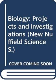 Biology: Projects and Investigations (New Nuffield Science)