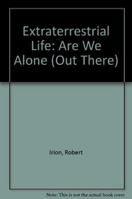 Extraterrestrial Life: Are We Alone (Out There)