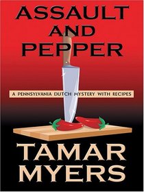 Assault and Pepper (Pennsylvania Dutch Mystery with Recipes, Bk 13) (Large Print)