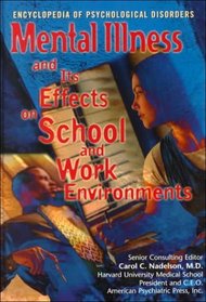 Mental Illness and Its Effect on School and Work Environments (The Encyclopedia of Psychological Disorders)