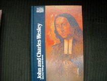 John and Charles Wesley: Selected prayers, hymns, journal notes, sermons, letters and treatises (The Classics of Western spirituality)