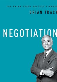 The Brian Tracy Success Library: Negotiation