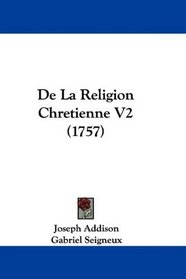 De La Religion Chretienne V2 (1757) (French Edition)