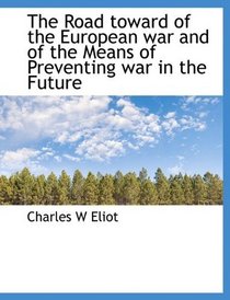The Road toward  of the European war and of the Means of Preventing war in the Future