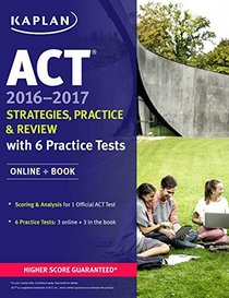 ACT 2016-2017 Strategies, Practice, and Review with 6 Practice Tests: Online + Book (Kaplan Test Prep)