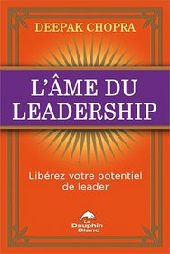 l'me du leadership ; librez votre potentiel de leader