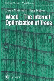 Wood - The Internal Optimization of Trees (Springer Series in Wood Science)