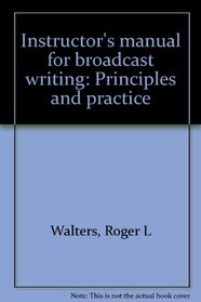 Instructor's manual for broadcast writing: Principles and practice
