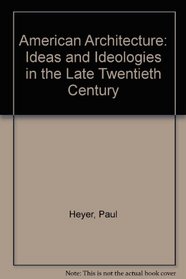 American Architecture: Ideas and Ideologies in the Late Twentieth Century