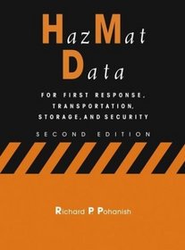 HazMat Data: For First Response, Transportation, Storage, and Security