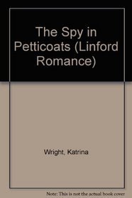 The Spy in Petticoats (Linford Romance Library (Large Print))