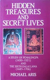 Hidden Treasures and Secret Lives : A Study of Pemalingpa (1450-1521) and the Sixth Dalai Lama (1683-1706)  (1450-1521 and the Sixth Dalai Lama)