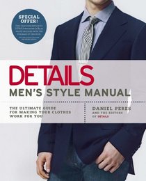 Details Men's Style Manual: The Ultimate Guide for Making Your Clothes Work for You