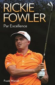 Rickie Fowler: Par Excellence