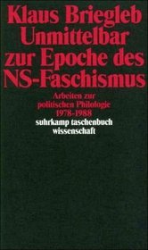 Unmittelbar zur Epoche des NS-Faschismus: Arbeiten zur politischen Philologie, 1978-1988 (Suhrkamp Taschenbuch Wissenschaft) (German Edition)