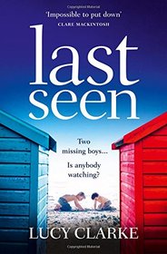 Last Seen: A Summer Thriller Full of Secrets and Twists, a Gripping Read for 2017!