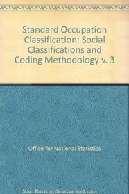 Standard Occupation Classification: Social Classifications and Coding Methodology v. 3