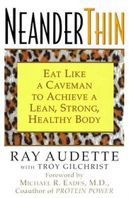 NeanderThin : Eat Like a Caveman to Achieve a Lean, Strong, Healthy Body