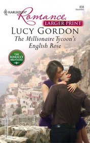 The Millionaire Tycoon's English Rose (Rinucci Brothers, Bk 6) (Harlequin Romance, No 3992) (Larger Print)