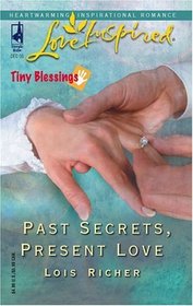 Past Secrets, Present Love (Tiny Blessings, Bk 6) (Love Inspired, No 328)