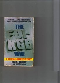 The FBI-KGB War: A Special Agent's Story