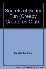 SECRETS OF SCARY FUN (Creepy Creature Club, No 8)
