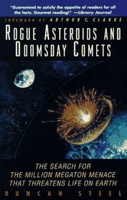 Rogue Asteroids and Doomsday Comets : The Search for the Million Megaton Menace That Threatens Life on Earth